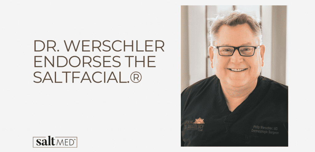 he SaltFacial, Dr. Werschler